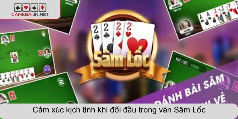 Cảm xúc kịch tính khi đối đầu trong ván Sâm Lốc