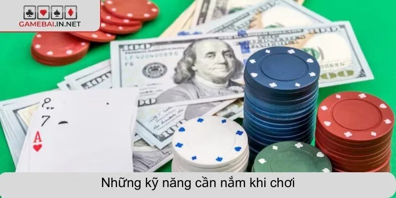 Những kỹ năng cần nắm khi chơi