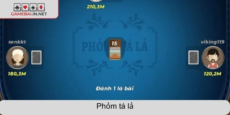 Phỏm tá lả - Tất tần tật giúp người mới chơi chuẩn bài